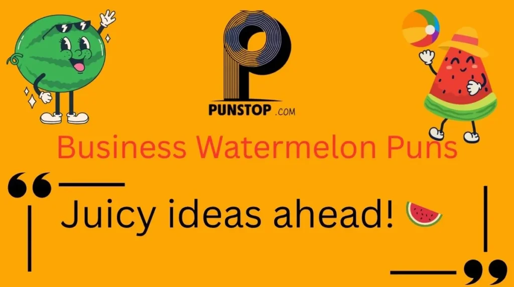 Business Watermelon Puns