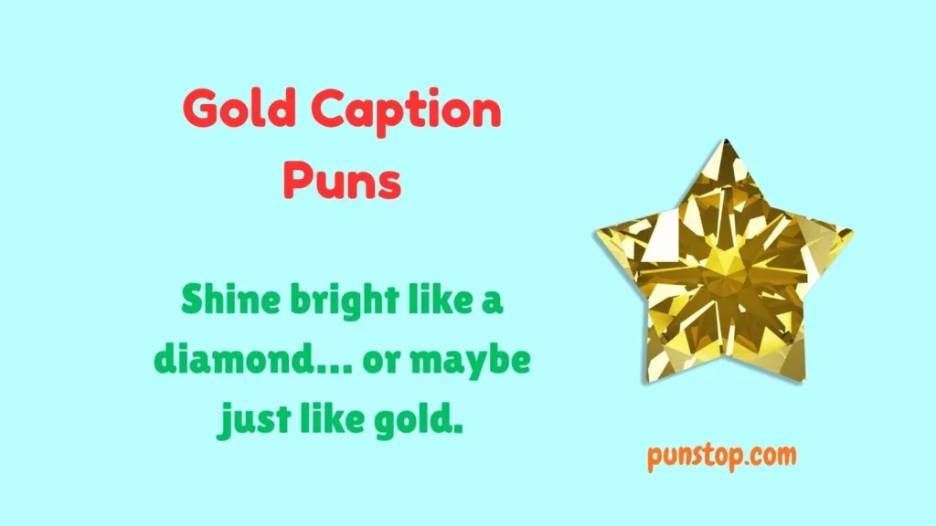 Gold Caption Puns