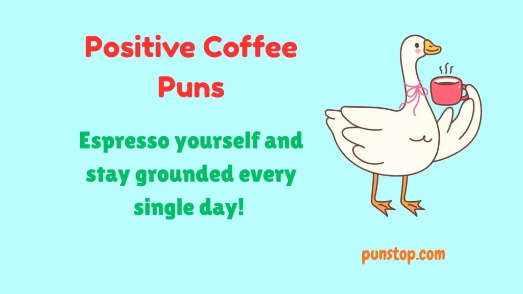 Positive Coffee Puns