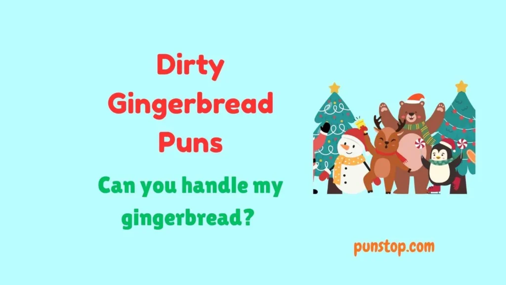 Dirty Gingerbread Puns