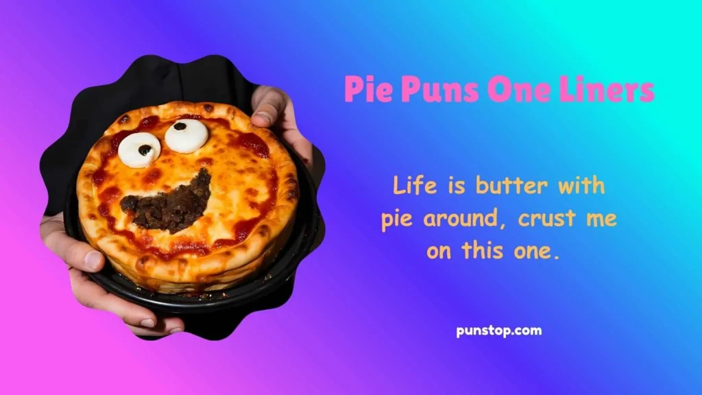 Pie Puns One Liners