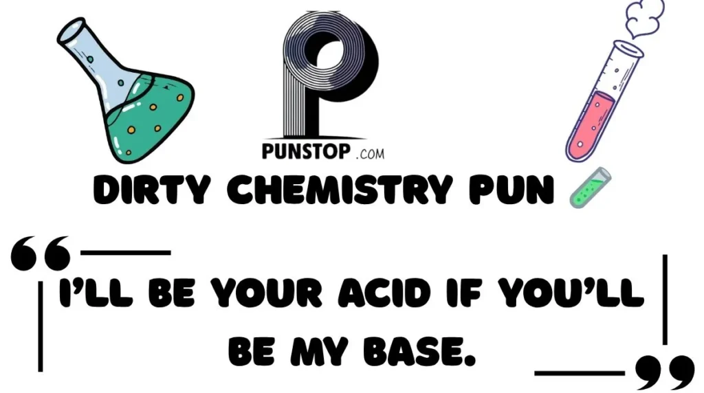 Dirty Chemistry Pun 