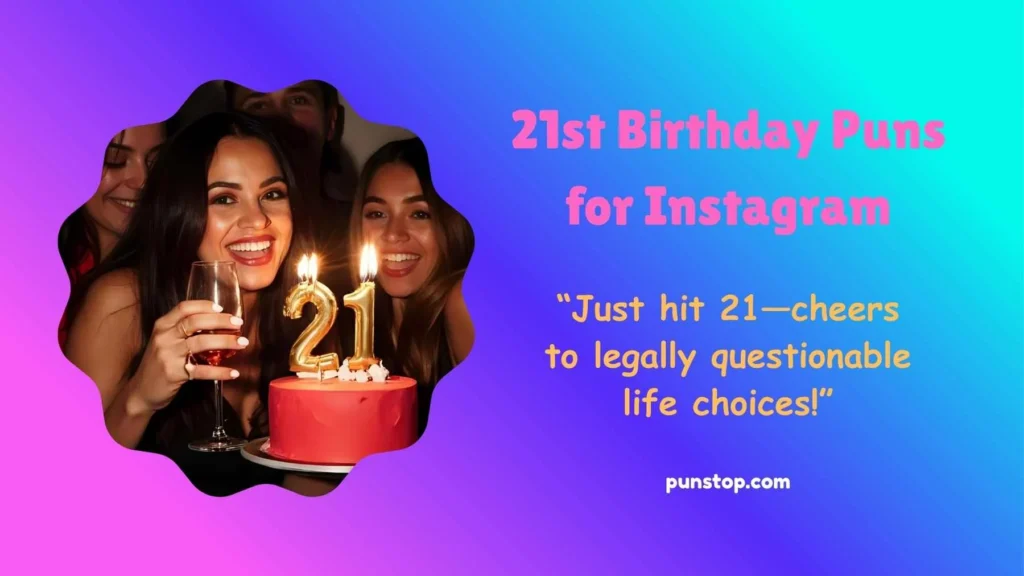 21st Birthday Puns for Instagram