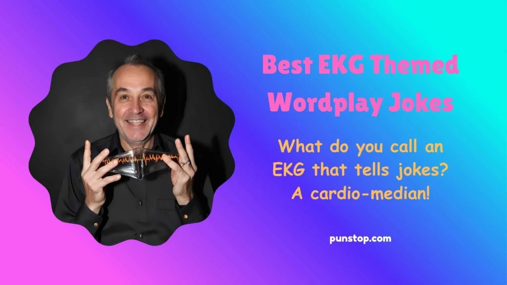 Best EKG Themed Wordplay Jokes