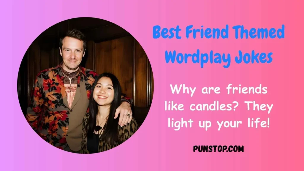 Best Friend Themed Wordplay Jokes