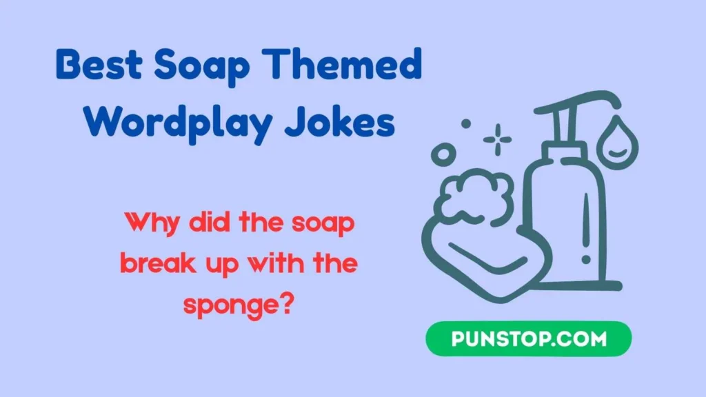 Best Soap Themed Wordplay Jokes