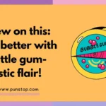 Bubble Gum Puns