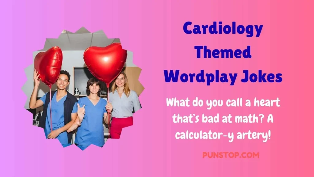 Cardiology Themed Wordplay Jokes