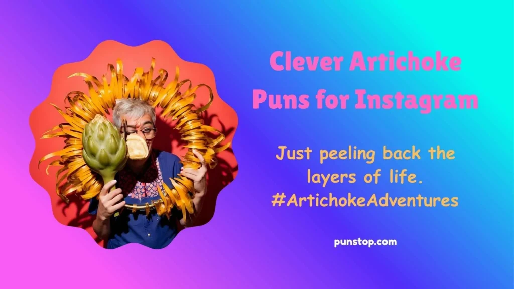 Clever Artichoke Puns for Instagram