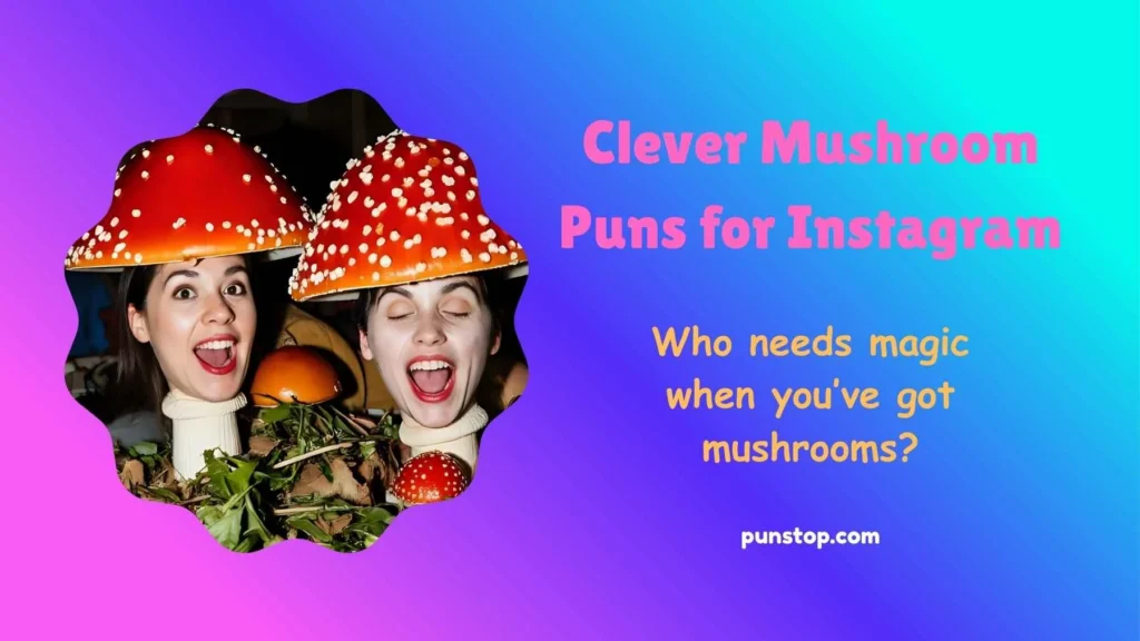 Clever Mushroom Puns for Instagram