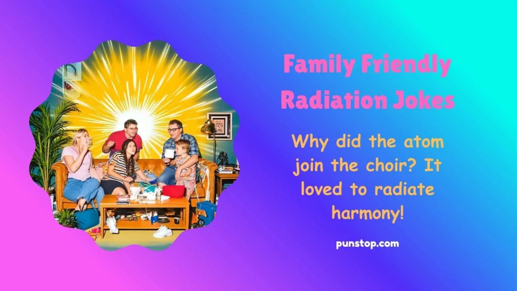 Family Friendly Radiation Jokes