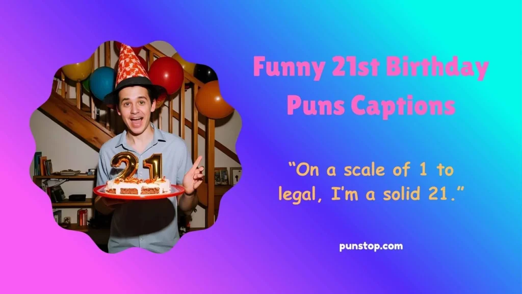 Funny 21st Birthday Puns Captions