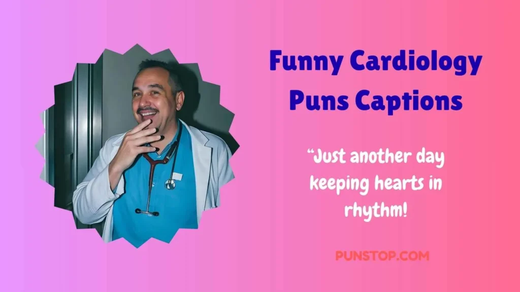 Funny Cardiology Puns Captions