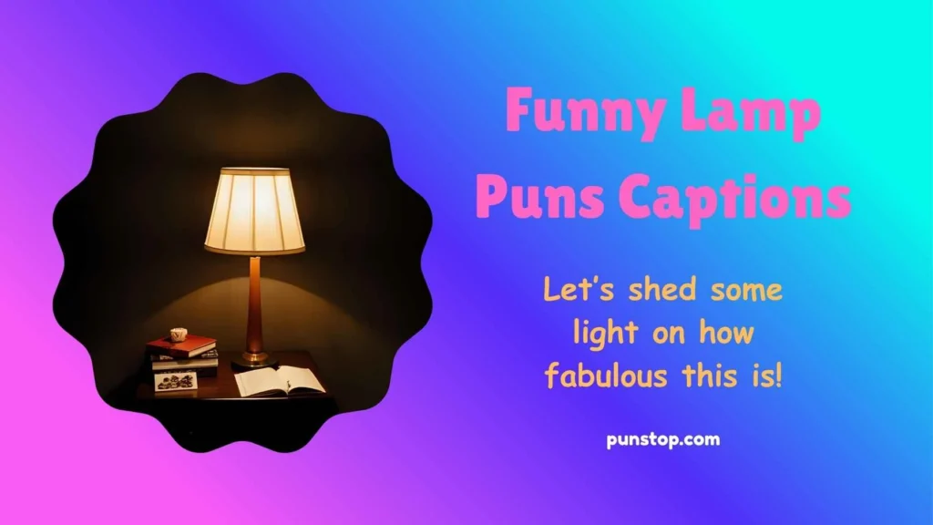 Funny Lamp Puns Captions