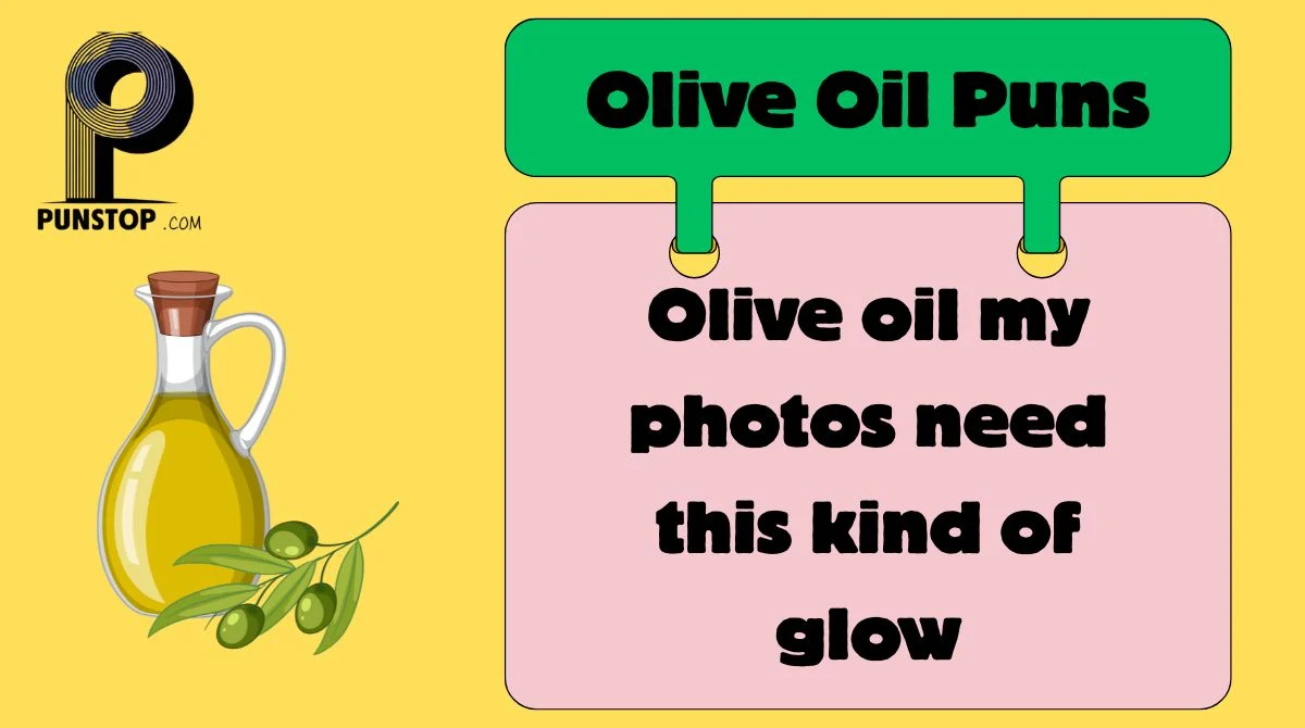 Olive Oil Puns