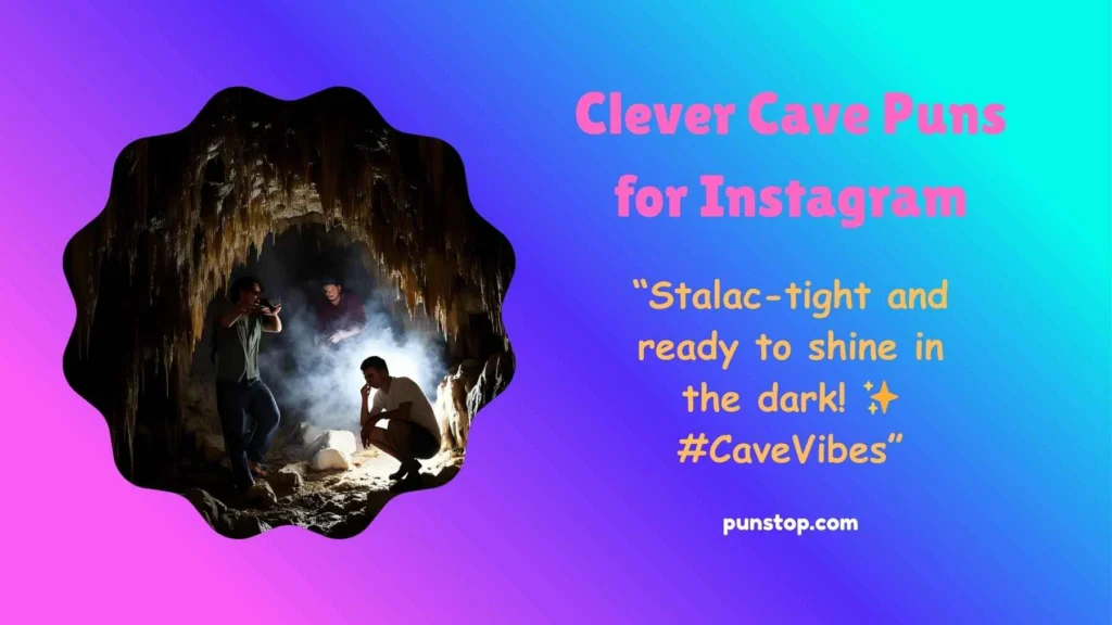 Clever Cave Puns for Instagram