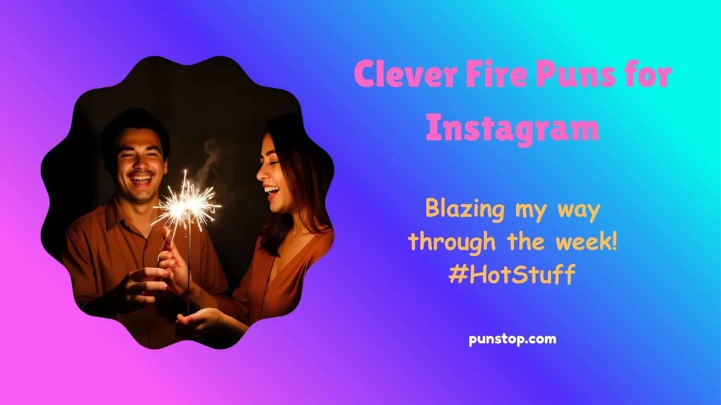 Clever Fire Puns for Instagram