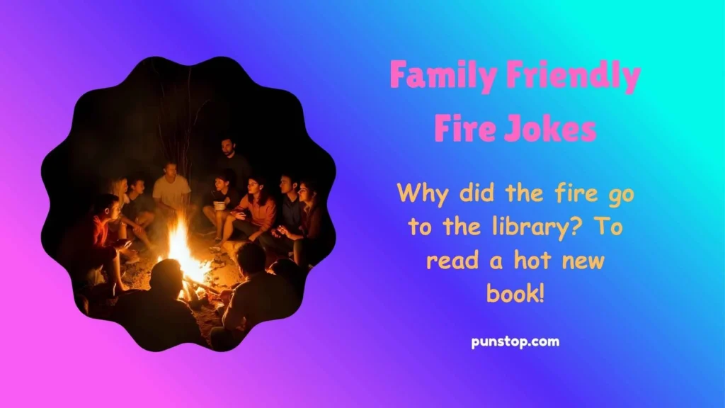 Family Friendly Fire Jokes