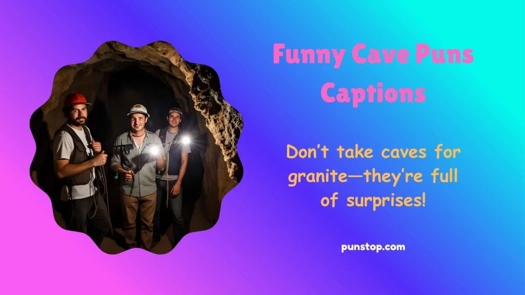 Funny Cave Puns Captions