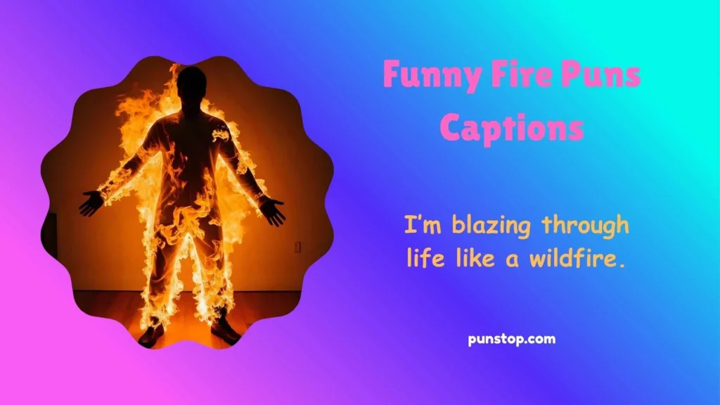 Funny Fire Puns Captions