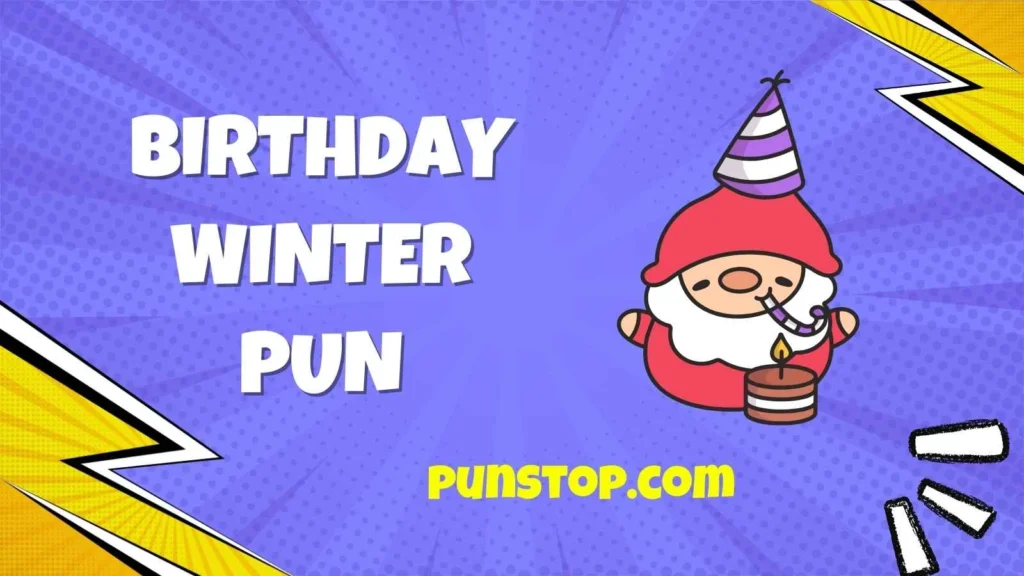 Birthday Winter Pun