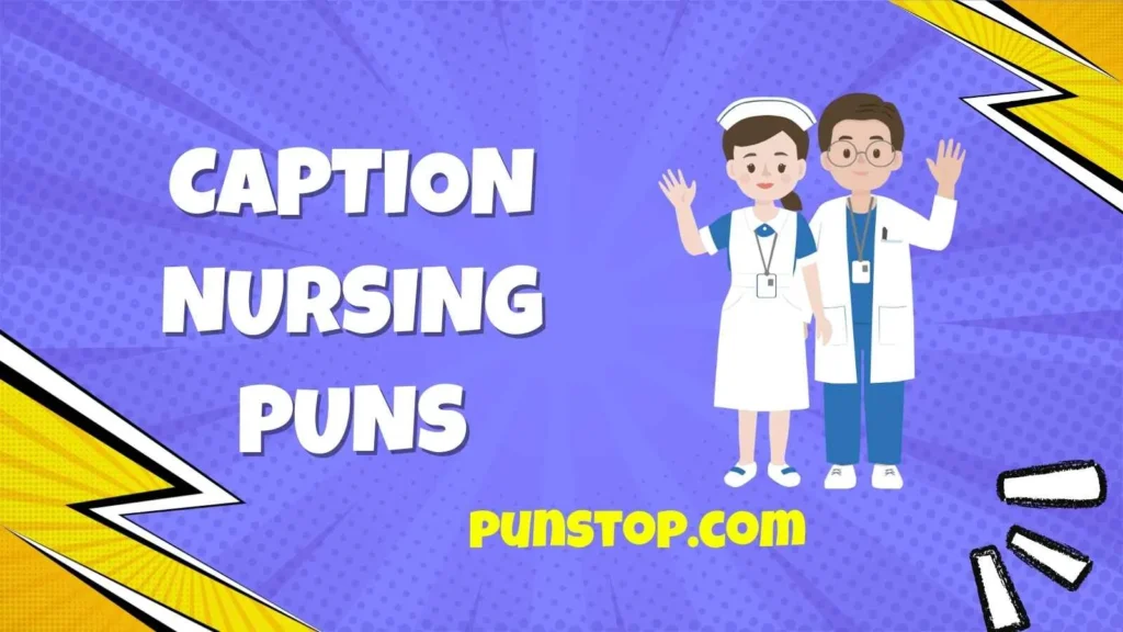 Caption Nursing Puns