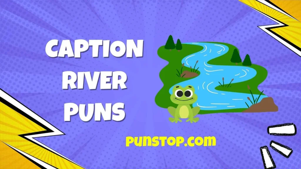 Caption River Puns