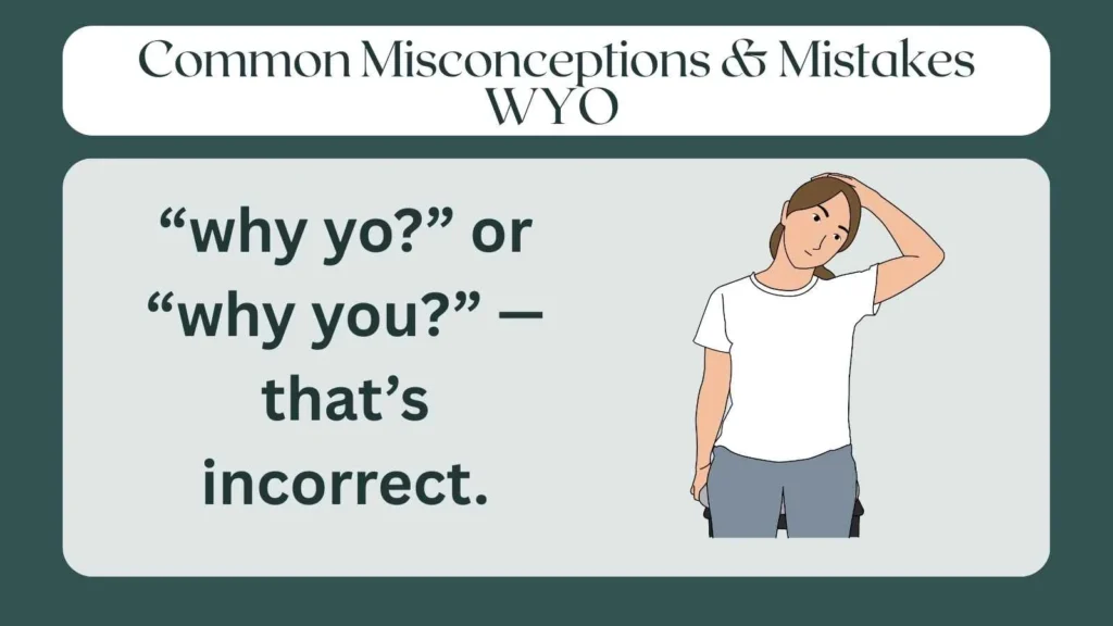 Common Misconceptions & Mistakes WYO