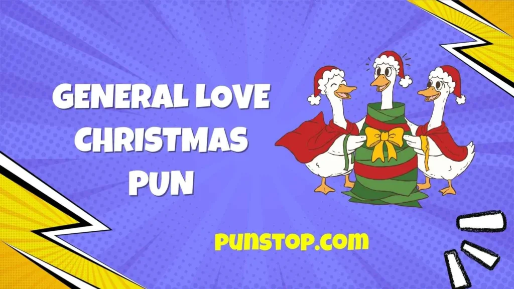 General Love Christmas Pun