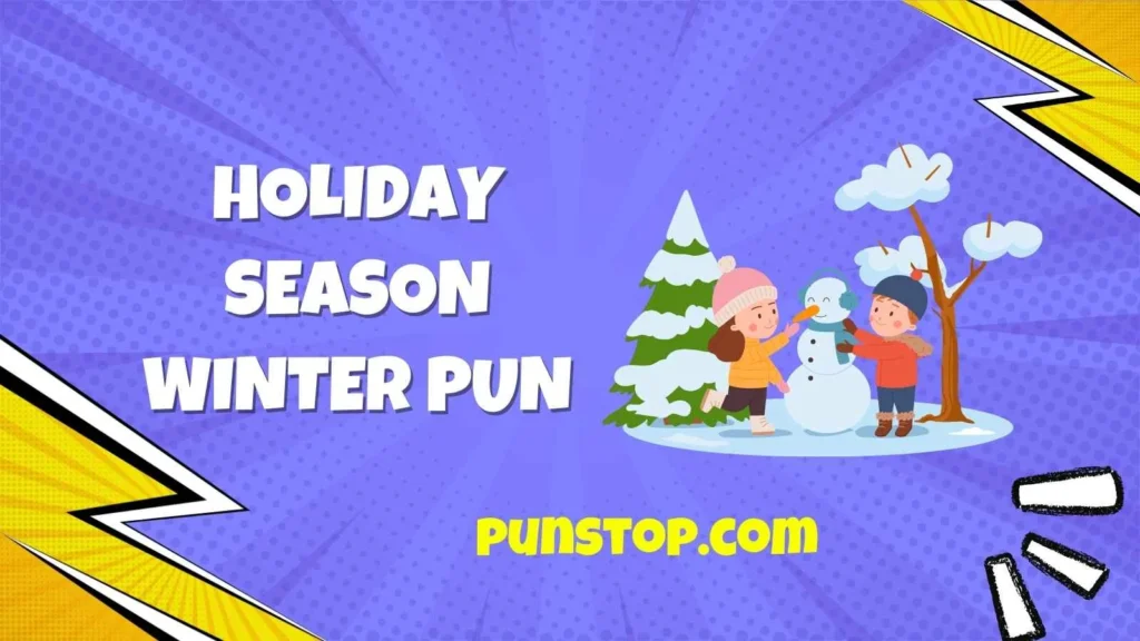 Holiday Season Winter Pun