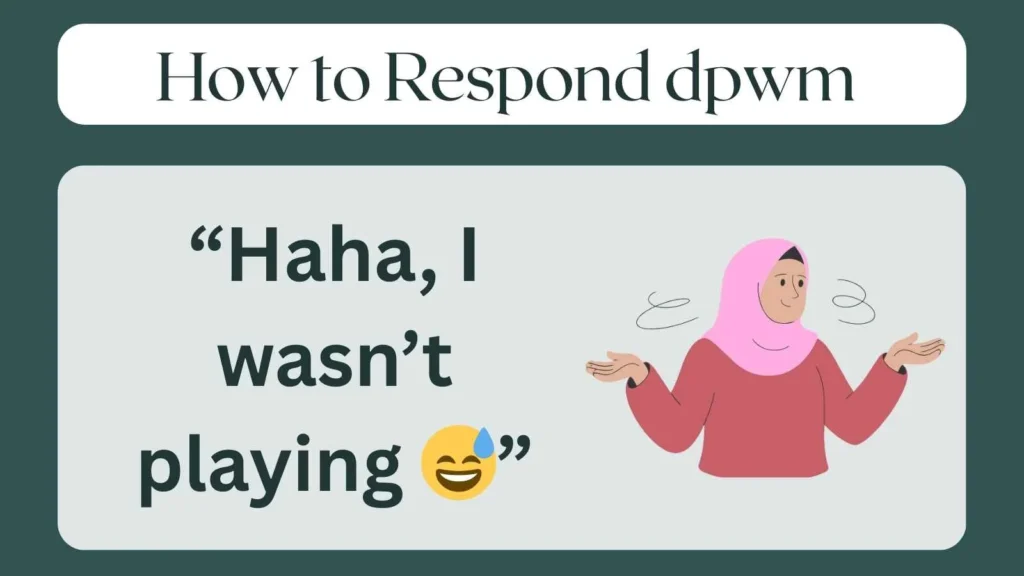 How to Respond dpwm