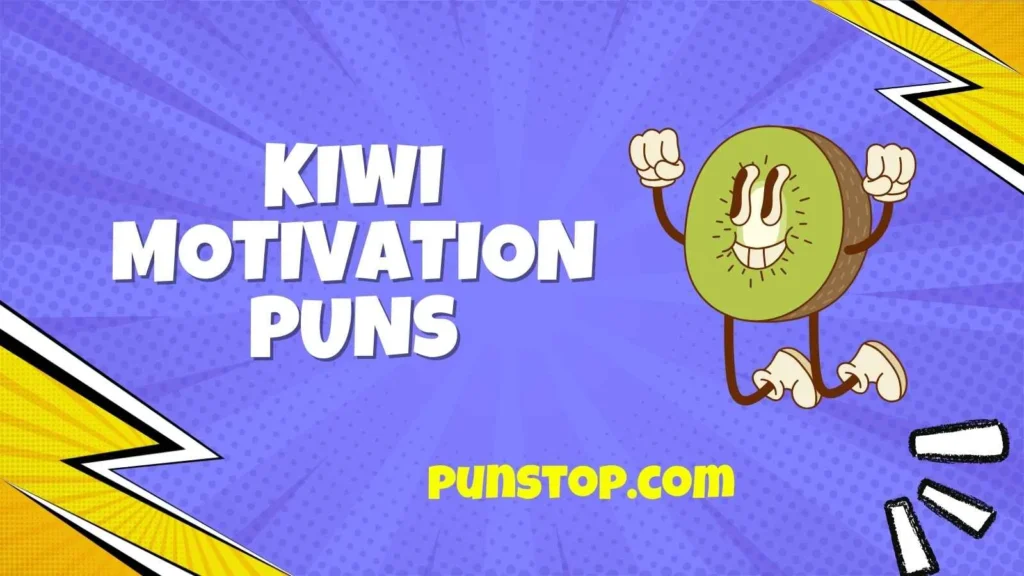 Kiwi Motivation Puns