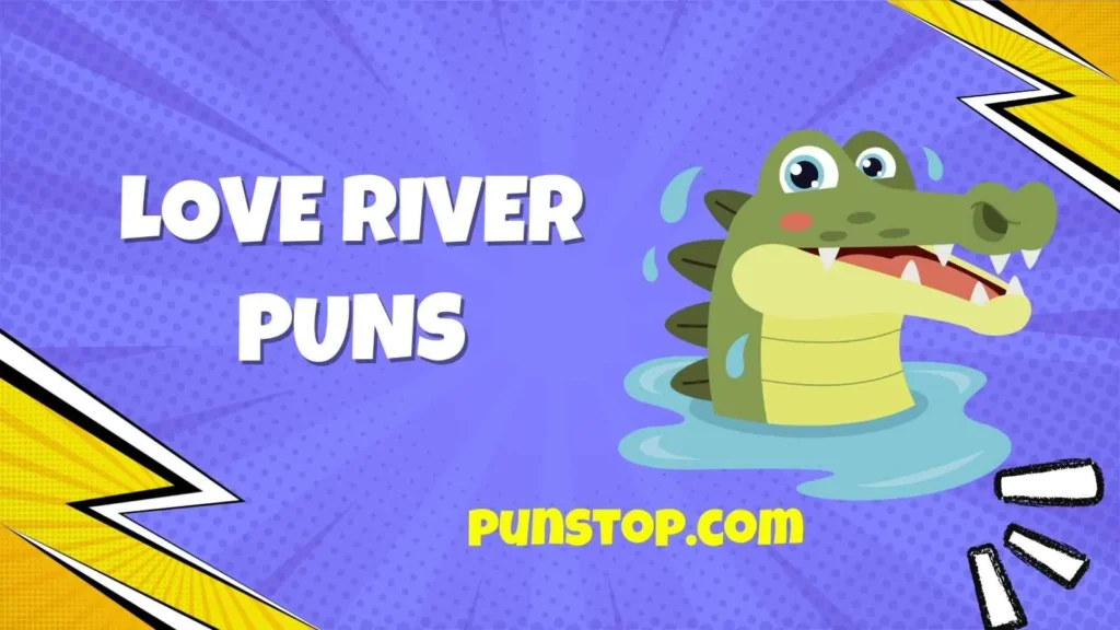 Love River Puns