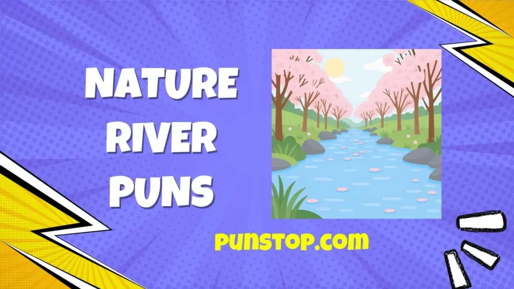 Nature River Puns