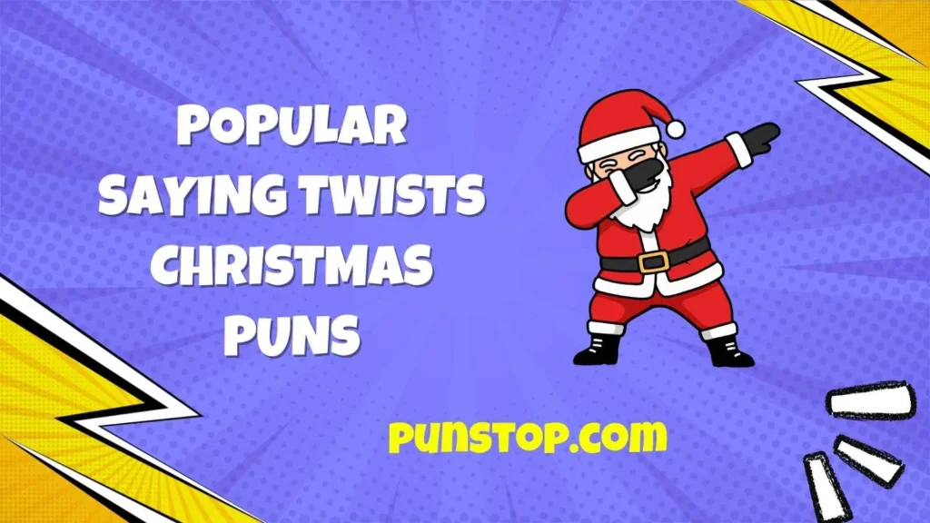 Popular Saying Twists Christmas Puns