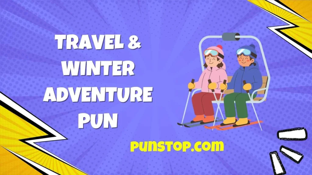 Travel & Winter Adventure Pun