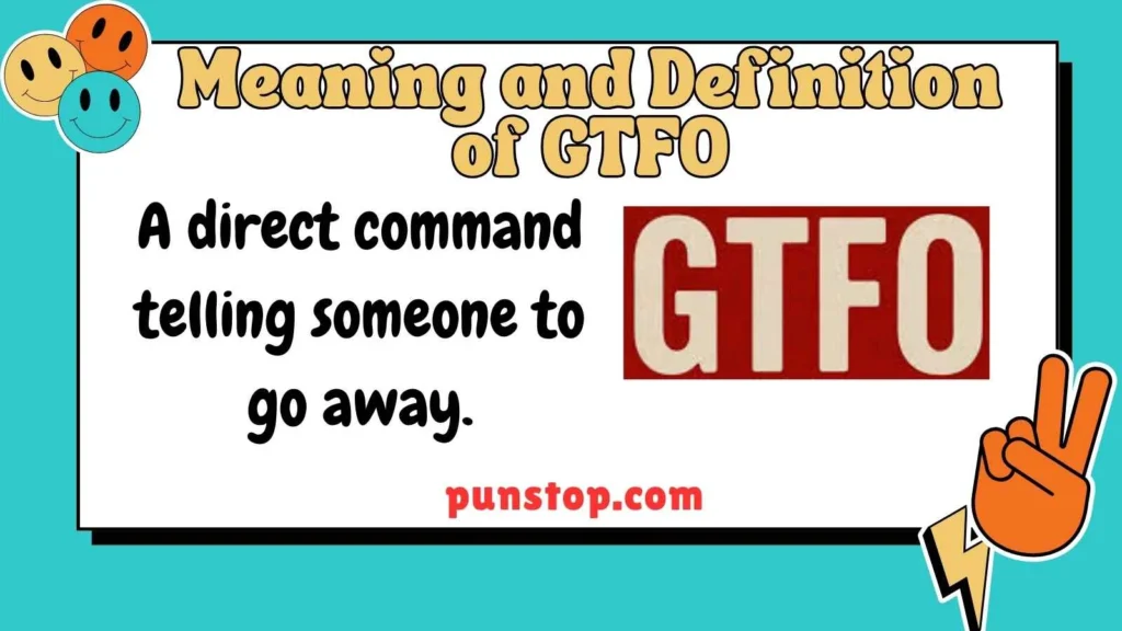 Meaning and Definition of GTFO
